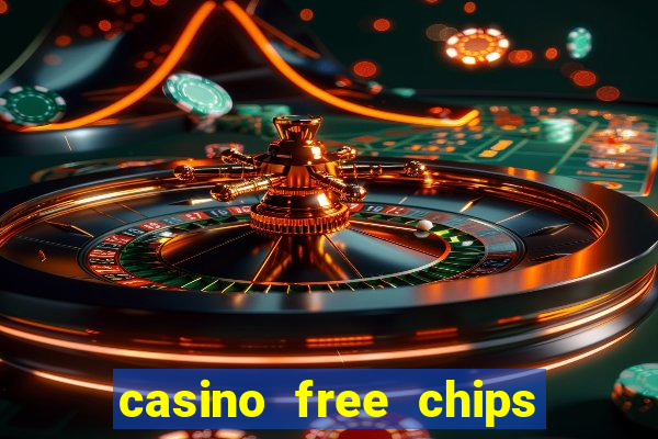 casino free chips no deposit