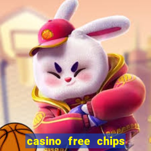 casino free chips no deposit