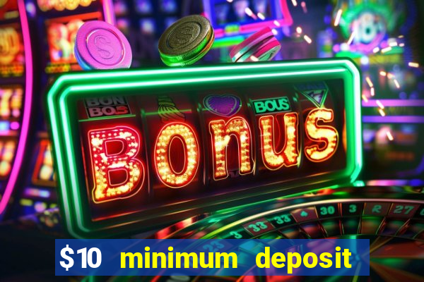 $10 minimum deposit casino nz 2022