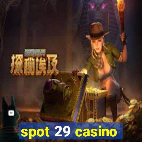 spot 29 casino