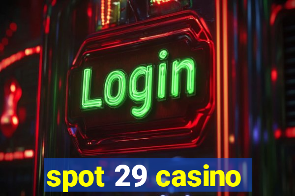 spot 29 casino