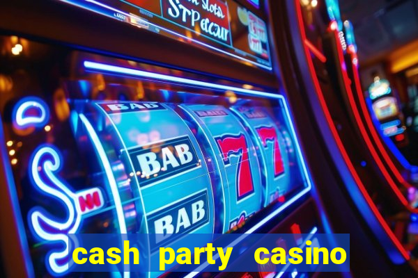 cash party casino free vegas slots