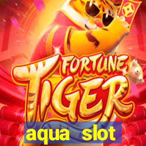 aqua slot porcentagem de jogos