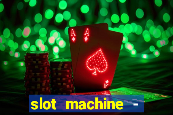 slot machine - free casino