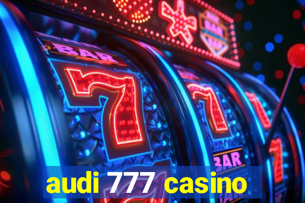 audi 777 casino