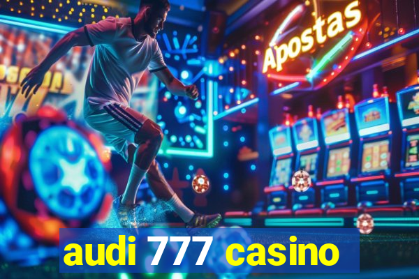 audi 777 casino