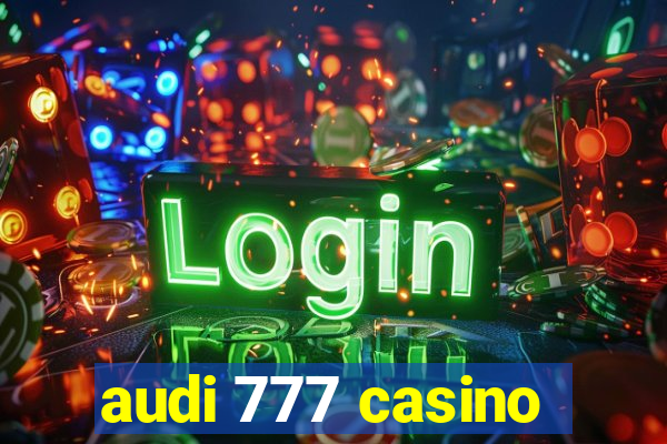 audi 777 casino