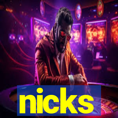 nicks