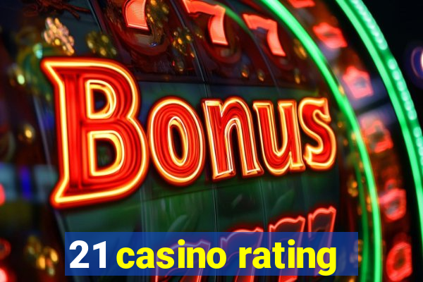 21 casino rating