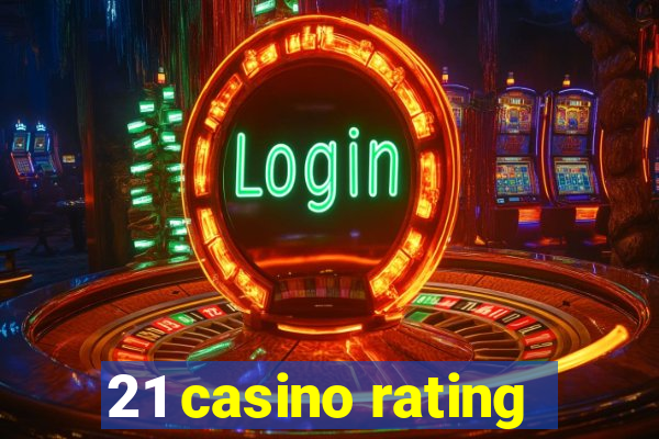 21 casino rating