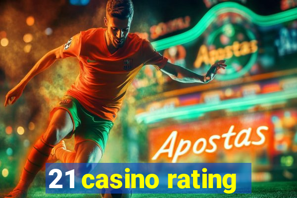 21 casino rating