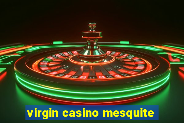 virgin casino mesquite