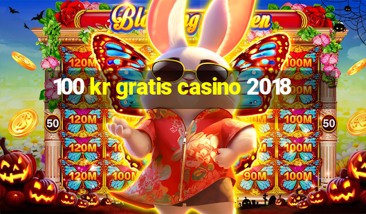 100 kr gratis casino 2018