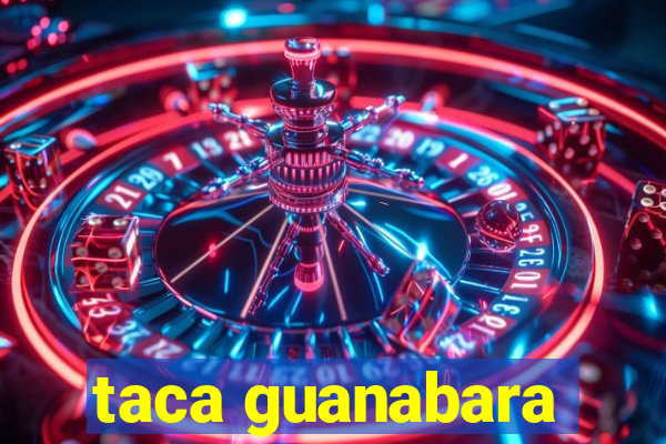 taca guanabara