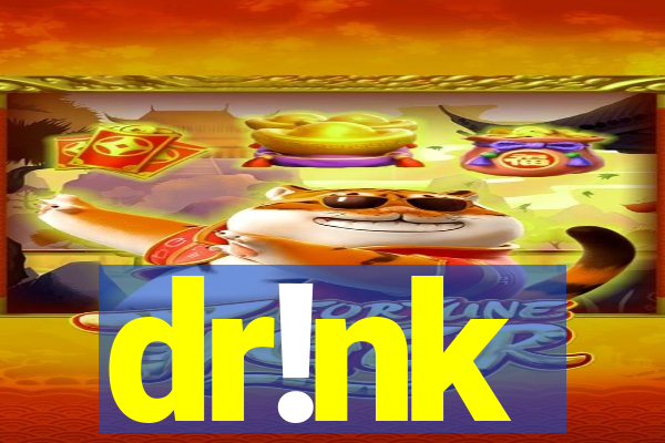 dr!nk