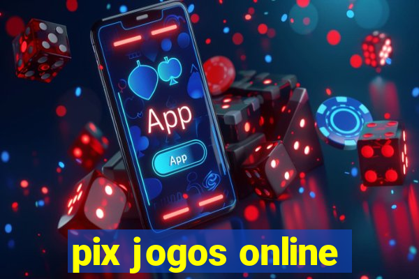 pix jogos online