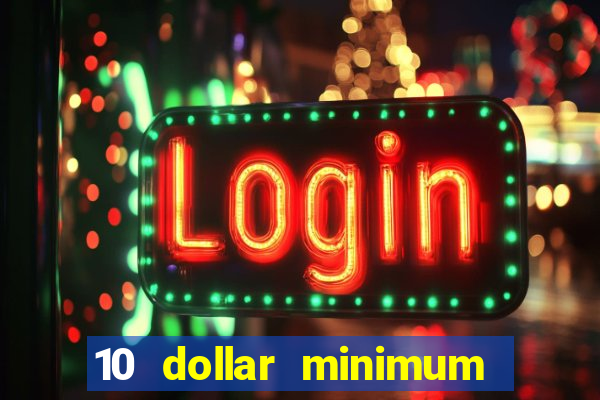 10 dollar minimum deposit casino usa