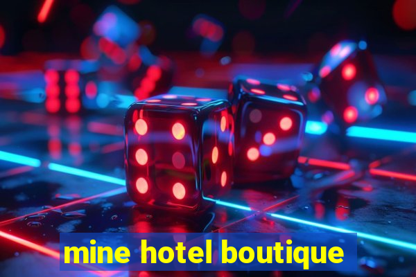 mine hotel boutique