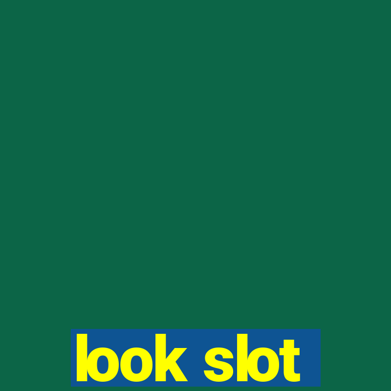 look slot