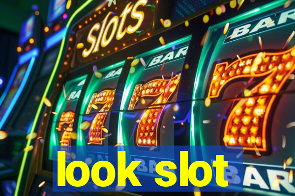 look slot