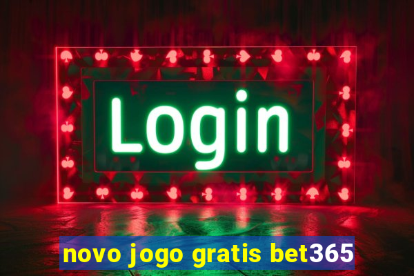 novo jogo gratis bet365