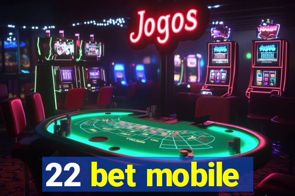 22 bet mobile