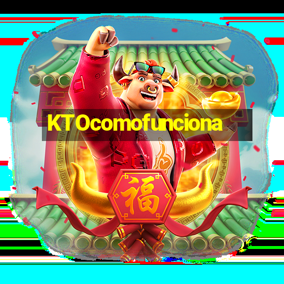 KTOcomofunciona