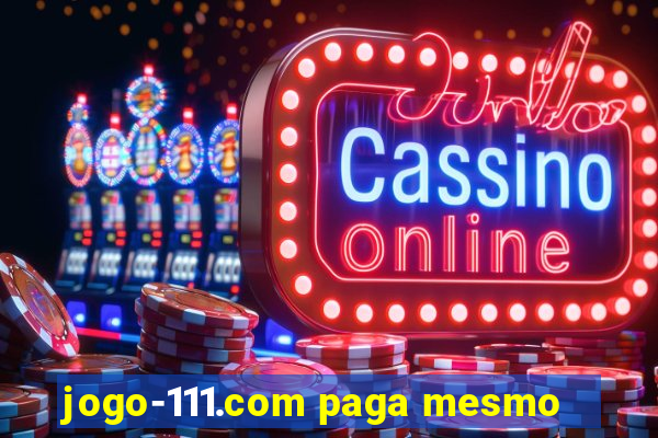 jogo-111.com paga mesmo