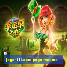 jogo-111.com paga mesmo