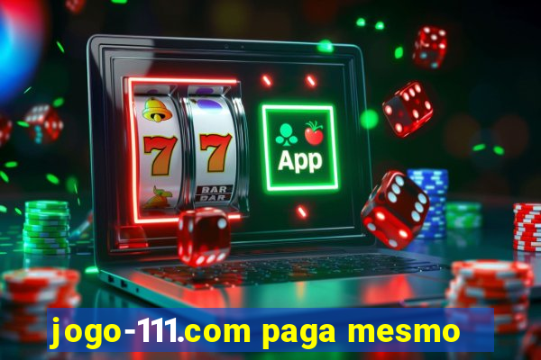 jogo-111.com paga mesmo