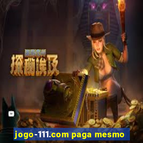 jogo-111.com paga mesmo