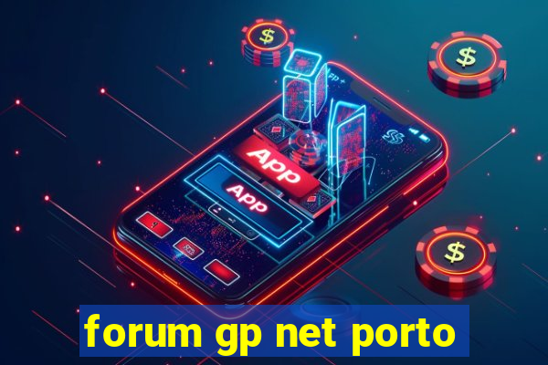 forum gp net porto