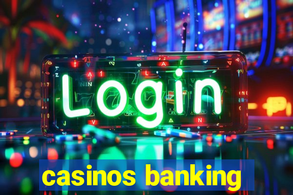 casinos banking