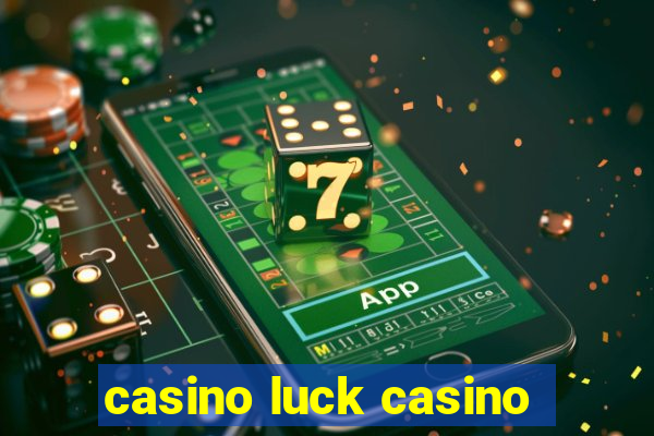 casino luck casino