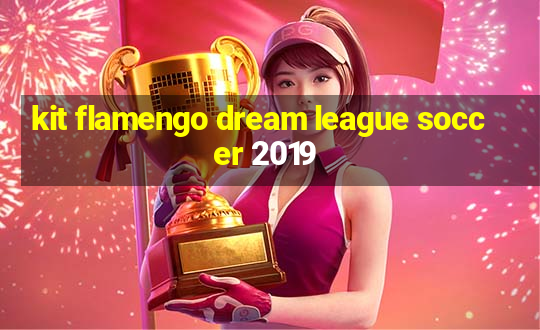 kit flamengo dream league soccer 2019