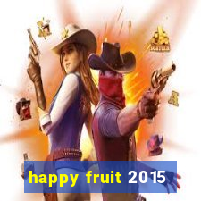 happy fruit 2015