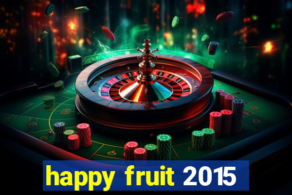 happy fruit 2015