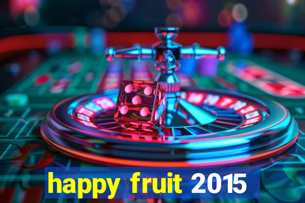 happy fruit 2015