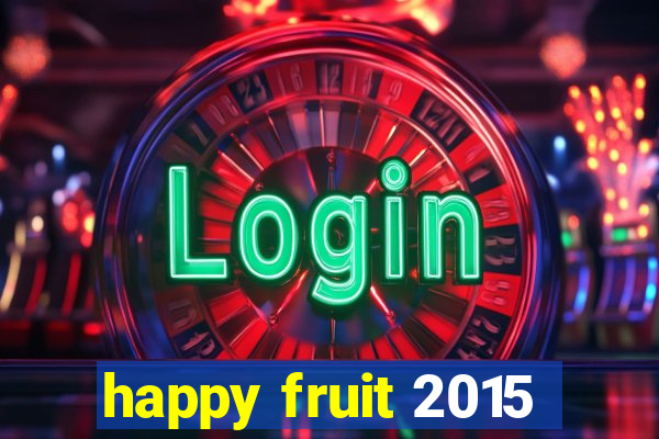 happy fruit 2015