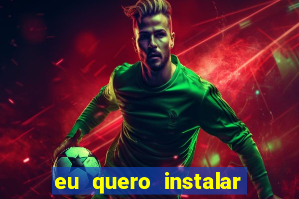 eu quero instalar o jogo do tigrinho