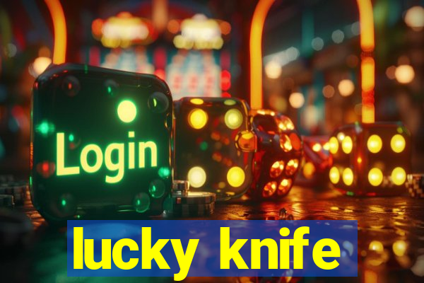 lucky knife