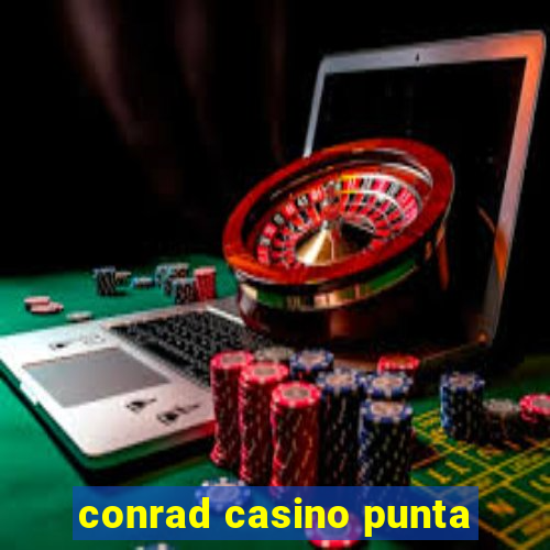 conrad casino punta