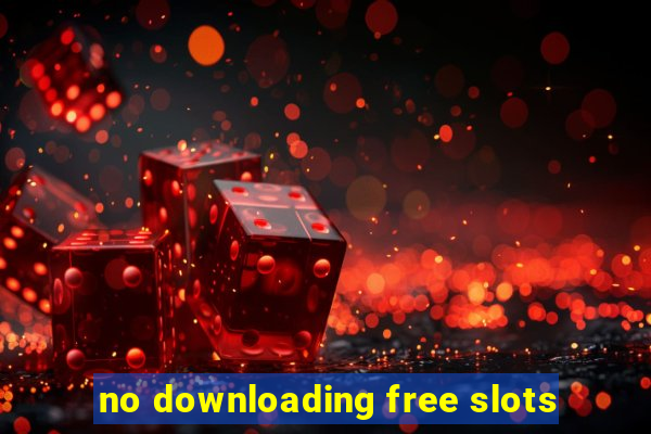 no downloading free slots