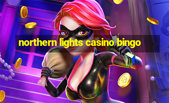 northern lights casino bingo