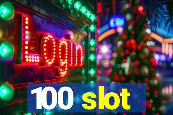 100 slot