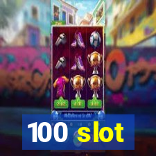 100 slot