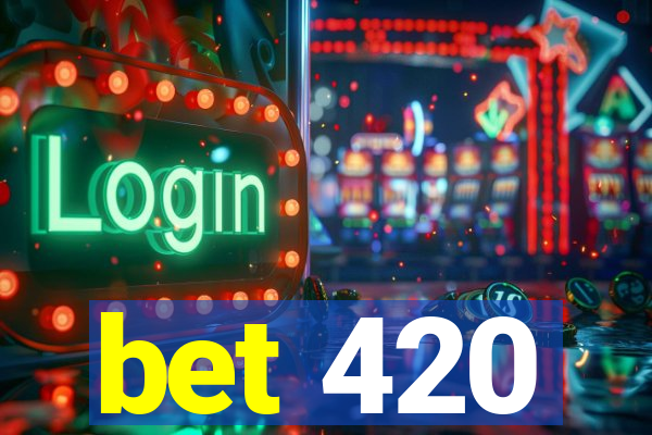 bet 420