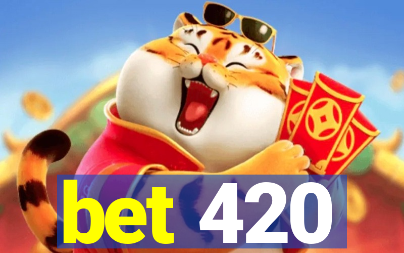 bet 420