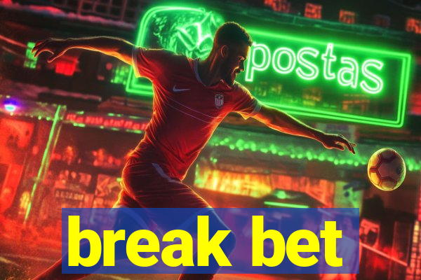 break bet