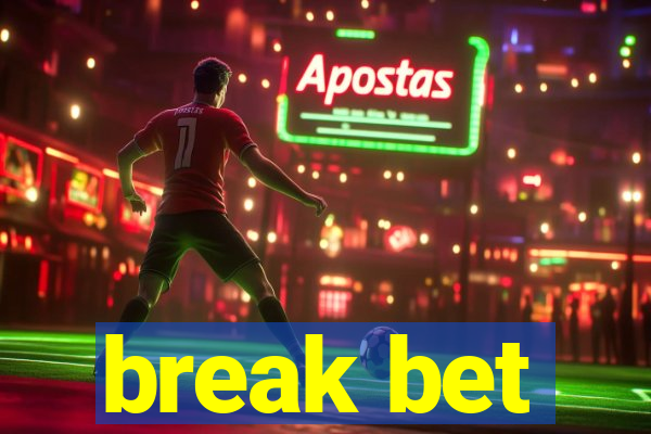 break bet